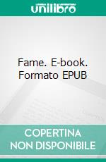 Fame. E-book. Formato EPUB ebook