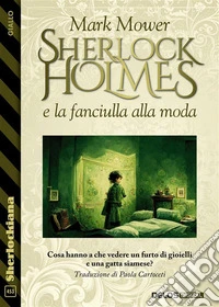 Sherlock Holmes e la fanciulla alla moda. E-book. Formato EPUB ebook