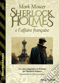 Sherlock Holmes e l’affaire française. E-book. Formato EPUB ebook