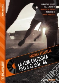 La leva calcistica della classe '68. E-book. Formato EPUB ebook
