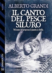 Il canto del pesce siluro. E-book. Formato EPUB ebook