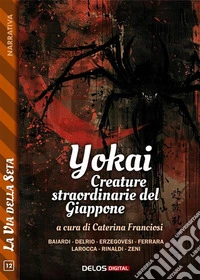 Yokai. Creature straordinarie del Giappone. E-book. Formato EPUB ebook