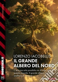 Il grande albero del nord. E-book. Formato EPUB ebook