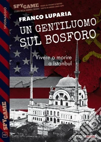 Un gentiluomo sul Bosforo. E-book. Formato EPUB ebook