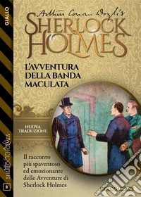 L'avventura della banda maculata. E-book. Formato EPUB ebook
