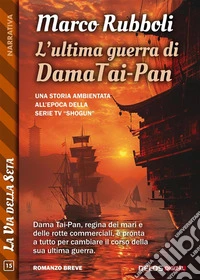L'ultima guerra di Dama Tai-Pan. E-book. Formato EPUB ebook