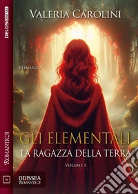 Gli Elementali. La Ragazza della Terra. E-book. Formato EPUB ebook