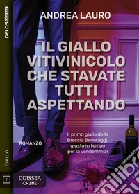 Il giallo vitivinicolo che stavate tutti aspettando. E-book. Formato EPUB ebook