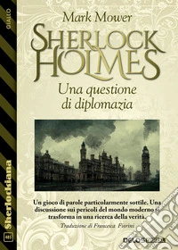Sherlock Holmes - Una questione di diplomazia. E-book. Formato EPUB ebook