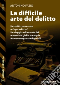 La difficile arte del delitto. E-book. Formato EPUB ebook