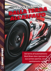 Dalla terra all'asfalto. E-book. Formato EPUB ebook