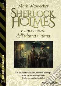 Sherlock Holmes e l’avventura dell’ultima vittima. E-book. Formato EPUB ebook