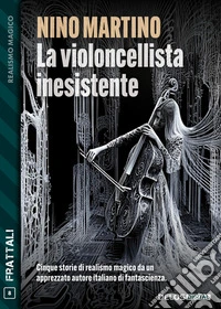 La violoncellista inesistente. E-book. Formato EPUB ebook
