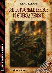 Chi di pugnale ferisce di guerra perisce. E-book. Formato EPUB ebook