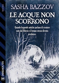 Le acque non scorrono. E-book. Formato EPUB ebook