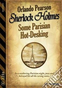 Sherlock Holmes - Some Parisian Hot-Desking. E-book. Formato EPUB ebook
