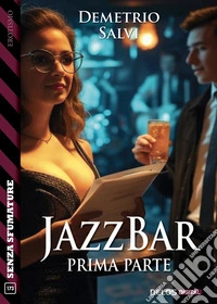 JazzBar - Prima parte. E-book. Formato EPUB ebook