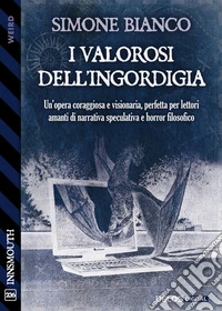 I valorosi dell'ingordigia. E-book. Formato EPUB ebook