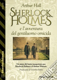 Sherlock Holmes e l’avventura del gentiluomo omicida. E-book. Formato EPUB ebook