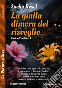 La gialla dimora del risveglioFiori nell'ombra 3. E-book. Formato EPUB ebook