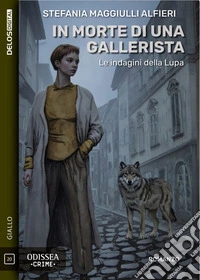 In morte di una Gallerista - Le indagini della Lupa. E-book. Formato EPUB ebook