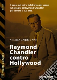 Raymond Chandler contro Hollywood. E-book. Formato EPUB ebook