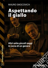 Aspettando il Giallo - Altri sette piccoli saggi in cerca di un genere. E-book. Formato EPUB ebook