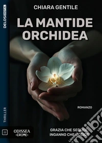La Mantide Orchidea. E-book. Formato EPUB ebook