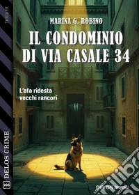 Il condominio di via Casale 34. E-book. Formato EPUB ebook