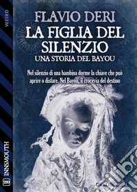 La figlia del silenzio: una storia del Bayou. E-book. Formato EPUB ebook