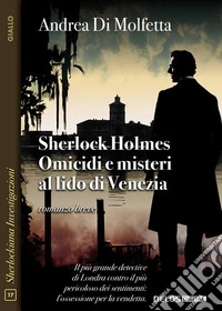 Sherlock Holmes – Omicidi e misteri al lido di Venezia. E-book. Formato EPUB ebook