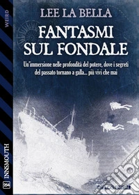 Fantasmi sul fondale. E-book. Formato EPUB ebook