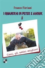 I quaderni di Peter e Anouk 2. Cani, gli amici migliori. E-book. Formato EPUB