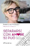 Separarsi con amore si può. E-book. Formato EPUB ebook