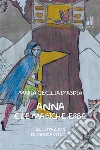 Anna e le magiche erbe. E-book. Formato EPUB ebook di Maria Cecilia D’Asdia