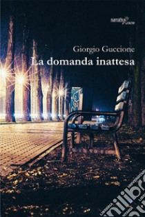 La domanda inattesa. E-book. Formato EPUB ebook di Giorgio Guccione