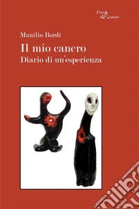 Il mio cancro: Diario di un’esperienza. E-book. Formato EPUB ebook