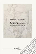 Sguardi AlieniDodici mesi con il Covid-19. E-book. Formato EPUB ebook