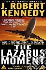 The Lazarus Moment: A Delta Force Unleashed Thriller, Book #3. E-book. Formato EPUB ebook