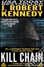 Kill Chain: A Delta Force Unleashed Thriller, Book #4. E-book. Formato EPUB ebook