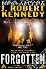 Forgotten: A Delta Force Unleashed Thriller, Book #5. E-book. Formato EPUB ebook