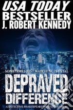 Depraved Difference: A Detective Shakespeare Mystery, Book #1. E-book. Formato EPUB ebook