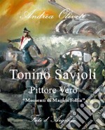 Tonino Savioli, Pittore Vero, &quot;Momenti di Magica Follia&quot;. E-book. Formato EPUB ebook