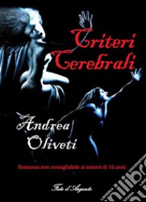 Criteri Cerebrali. E-book. Formato Mobipocket ebook di Andrea Oliveti