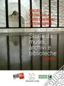 Storie da musei, archivi e biblioteche - i racconti (5. edizione). E-book. Formato EPUB ebook di MAB Marche