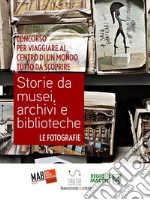 Storie da musei, archivi e biblioteche - le fotografie (5. edizione). E-book. Formato EPUB ebook