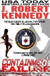 Containment Failure: A Special Agent Dylan Kane Thriller, Book #2. E-book. Formato EPUB ebook di J. Robert Kennedy