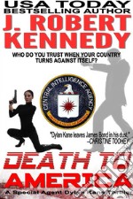 Death to America: A Special Agent Dylan Kane Thriller, Book #4. E-book. Formato EPUB ebook