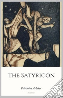 The Satyricon. E-book. Formato Mobipocket ebook di Petronius Arbiter