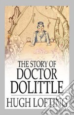 The Story of Doctor Dolittle. E-book. Formato EPUB ebook